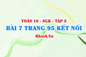 Bài 7 trang 95 Toán 10 Kết nối tri thức Tập 2